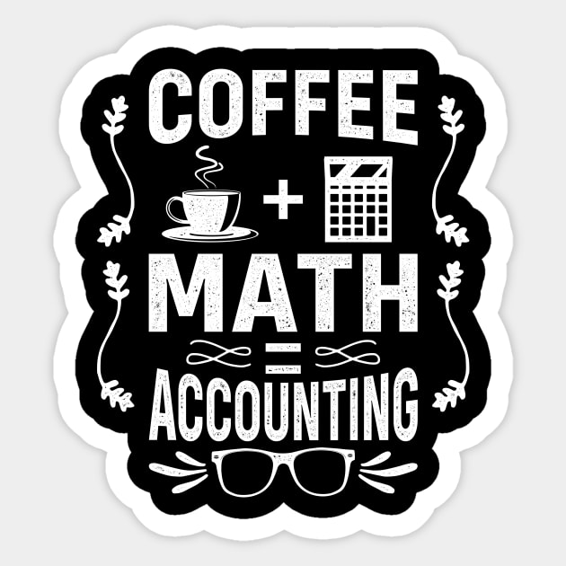 Funny Accountant CPA Bookkeeping Accounting = Coffee + Math Sticker by merchmafia